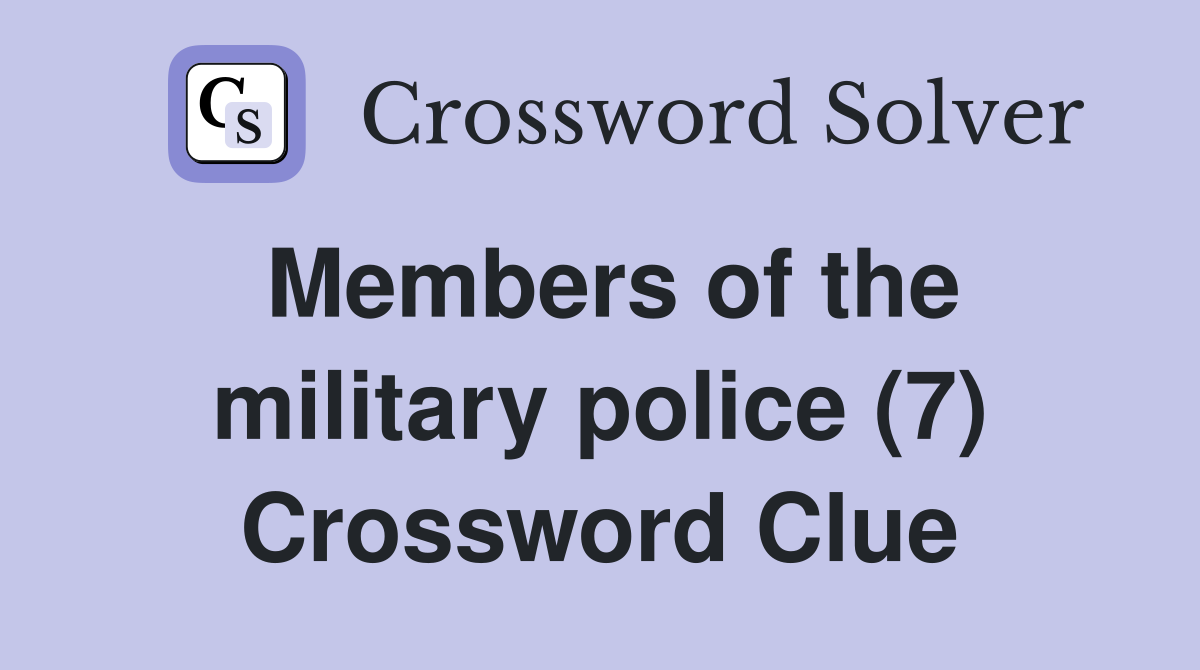 Members of the military police (7) Crossword Clue