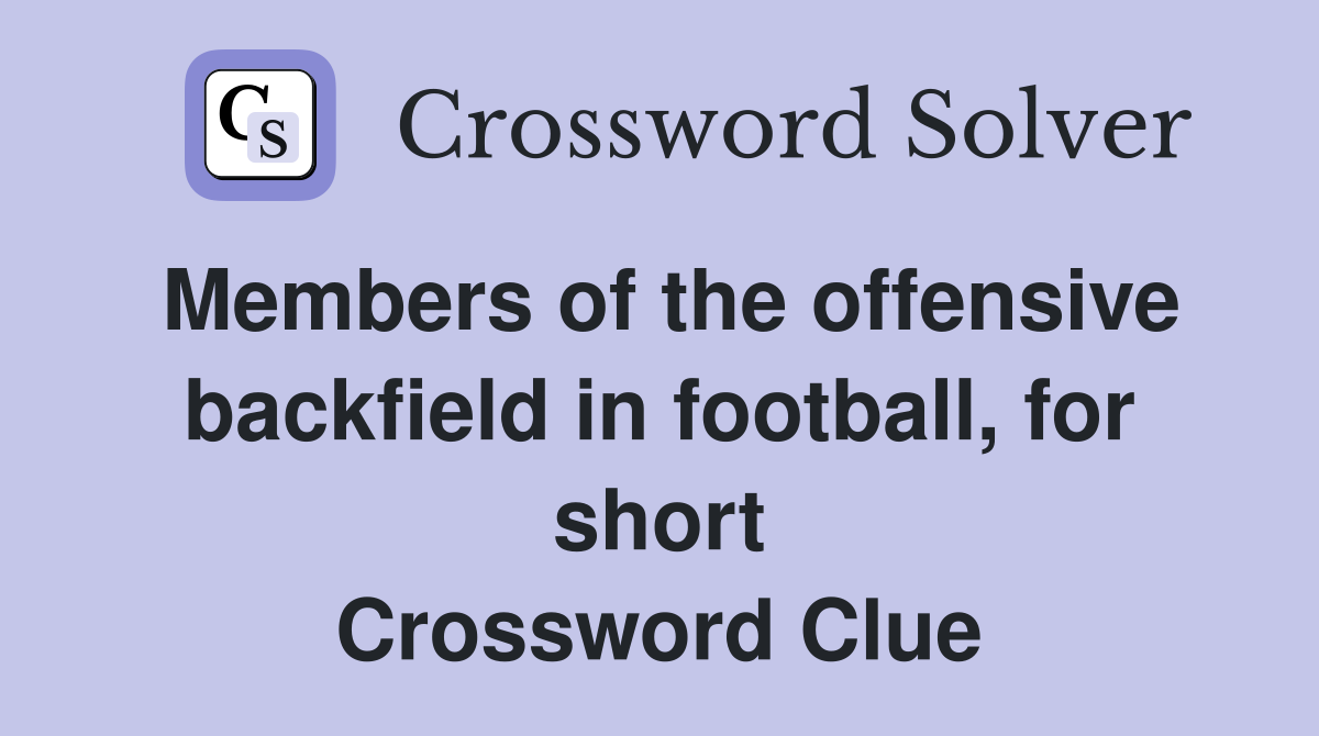 Members of the offensive backfield in football, for short Crossword Clue