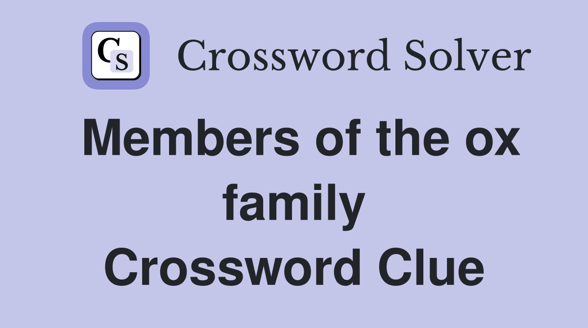 Members of the ox family Crossword Clue