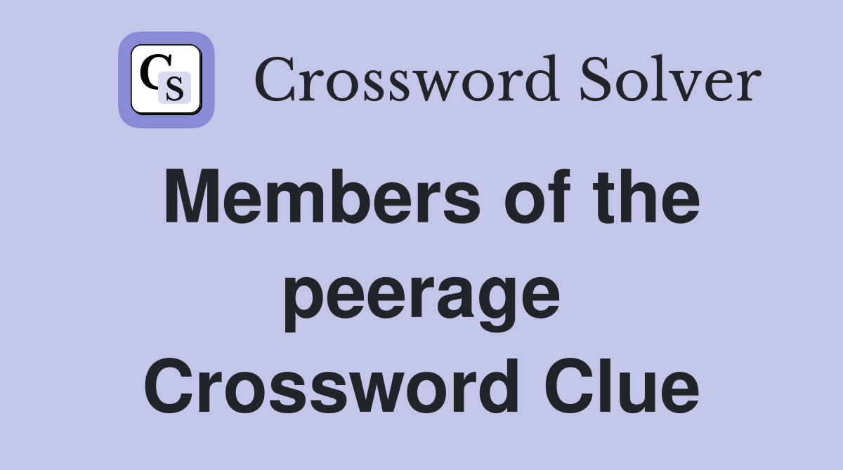 Members of the peerage Crossword Clue