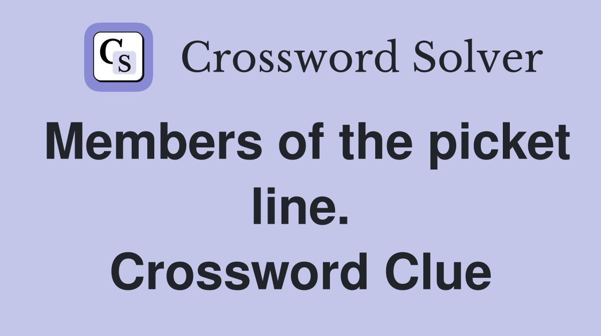 Members of the picket line. Crossword Clue