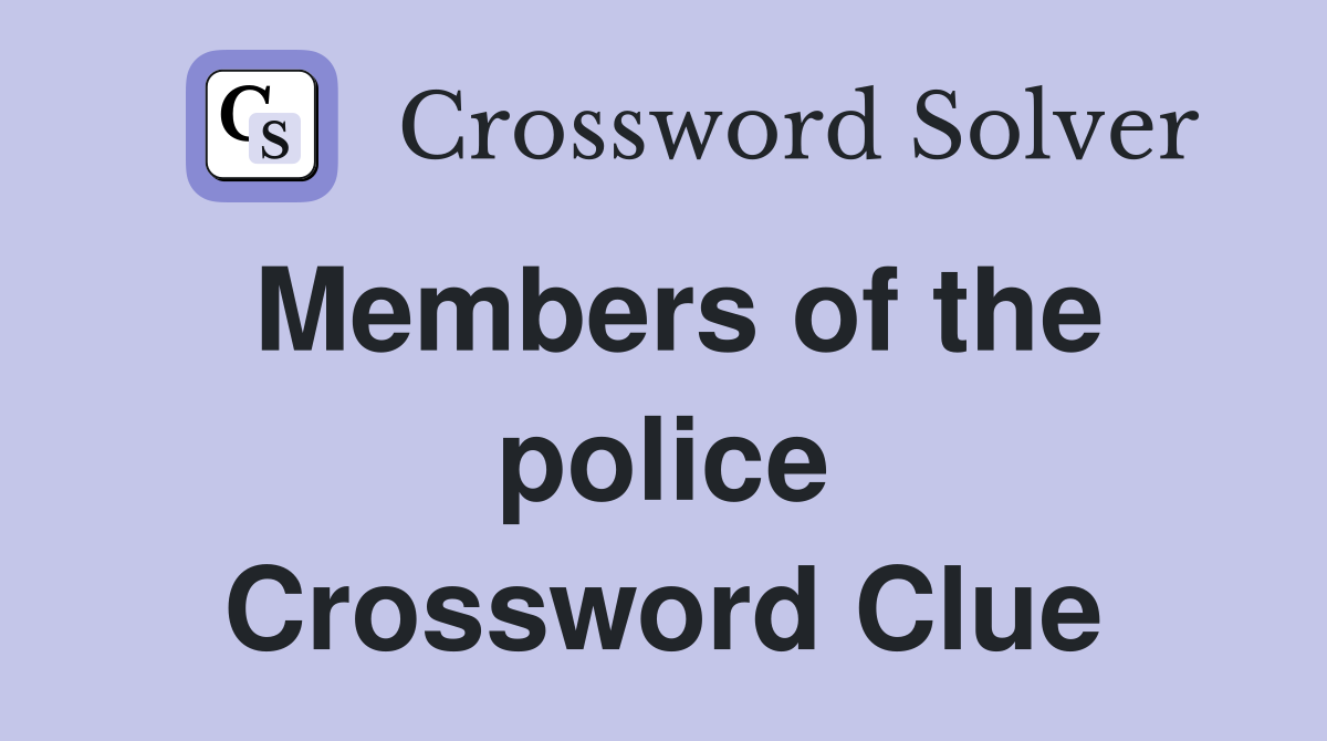 Members of the police Crossword Clue