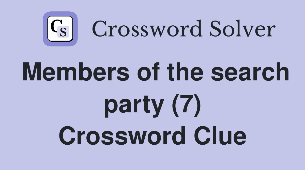 Members of the search party (7) Crossword Clue