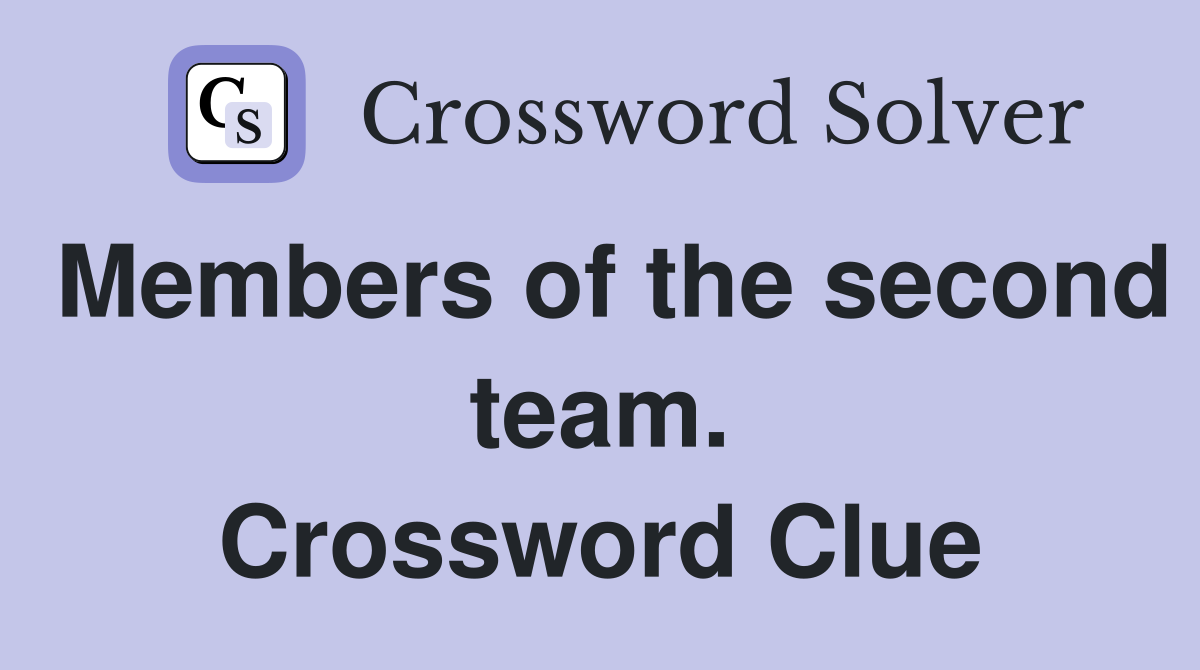 Members of the second team. Crossword Clue