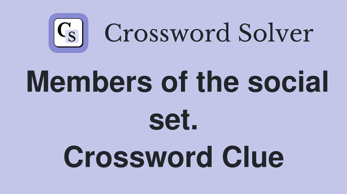 Members of the social set. Crossword Clue