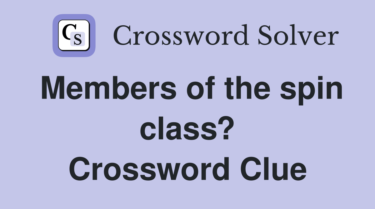 Members of the spin class? Crossword Clue