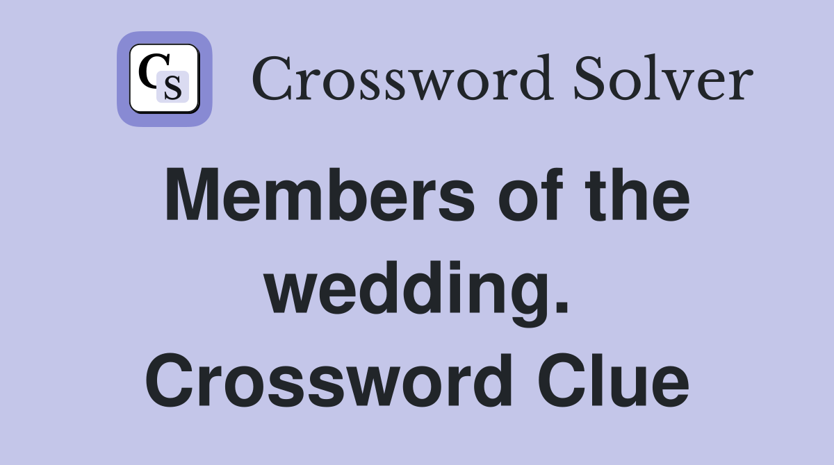 Members of the wedding. Crossword Clue