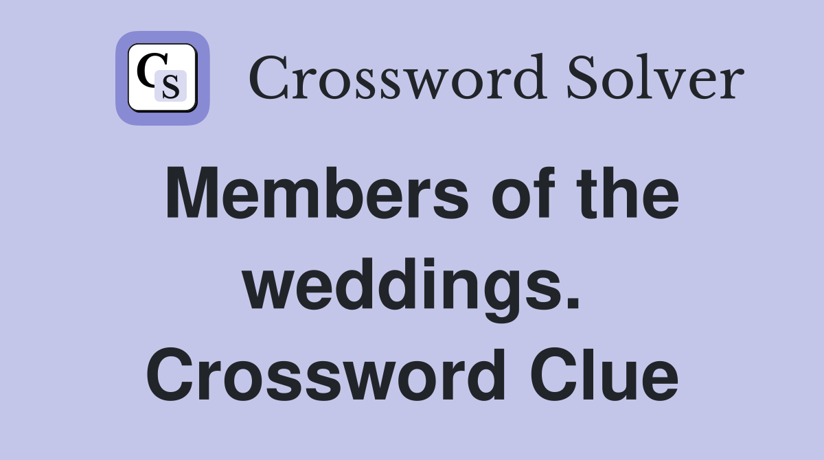 Members of the weddings. Crossword Clue