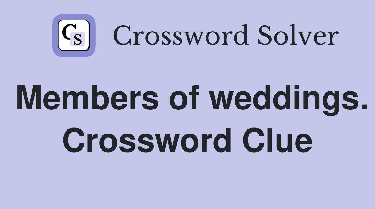 Members of weddings. Crossword Clue