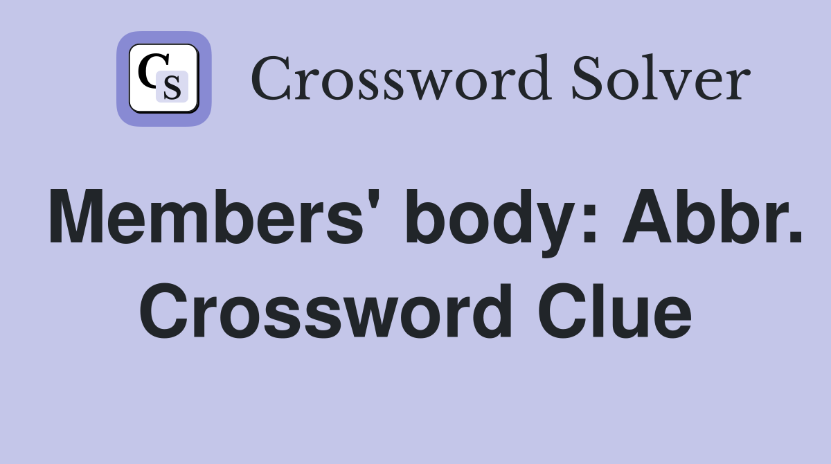 Members' body: Abbr. Crossword Clue