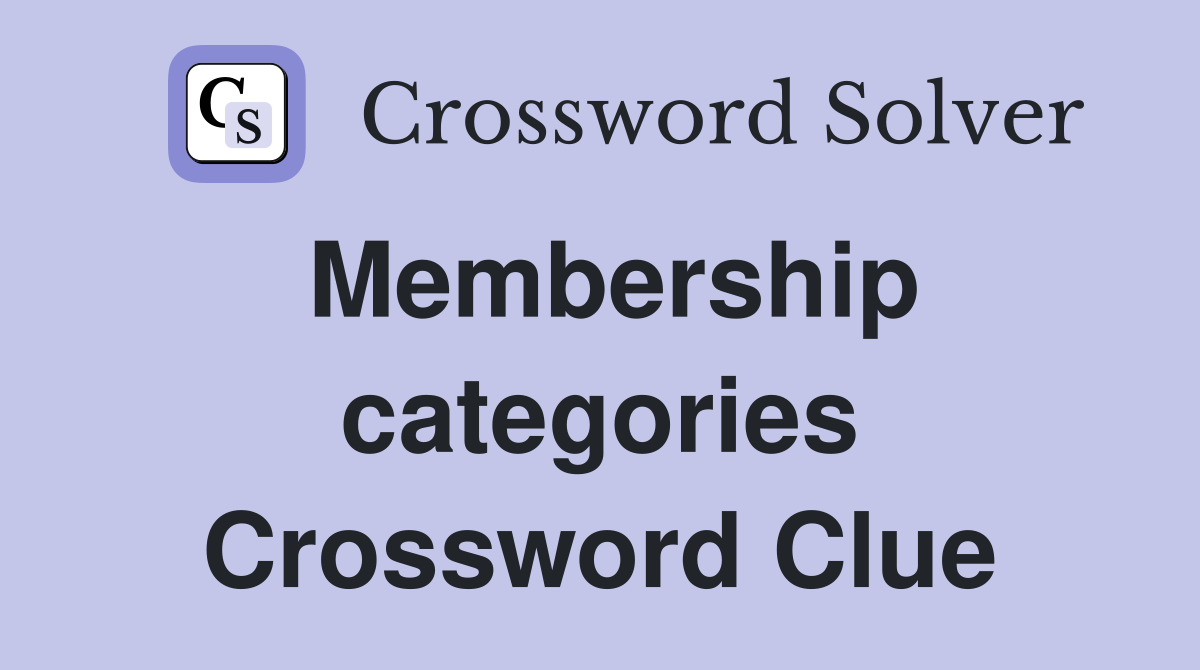 Membership categories Crossword Clue