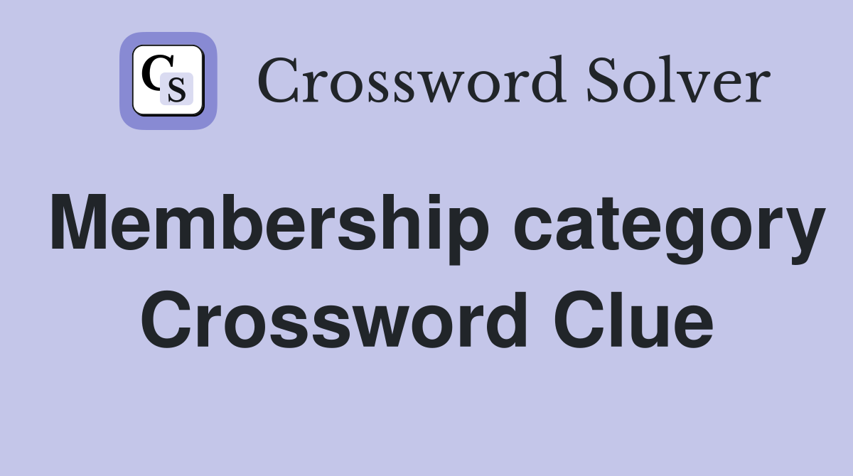 Membership category Crossword Clue