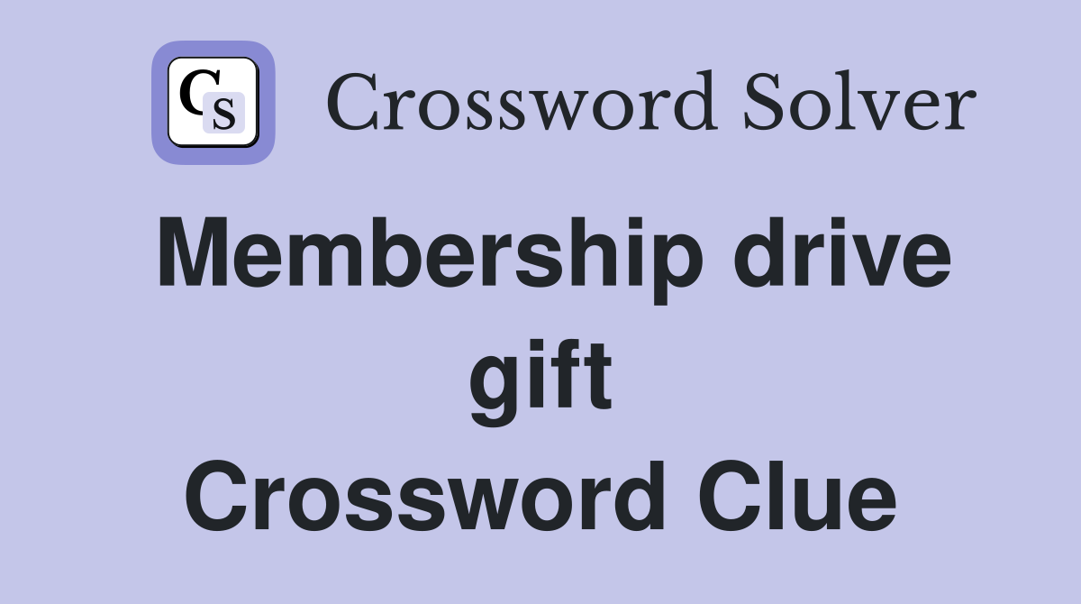 Membership drive gift Crossword Clue
