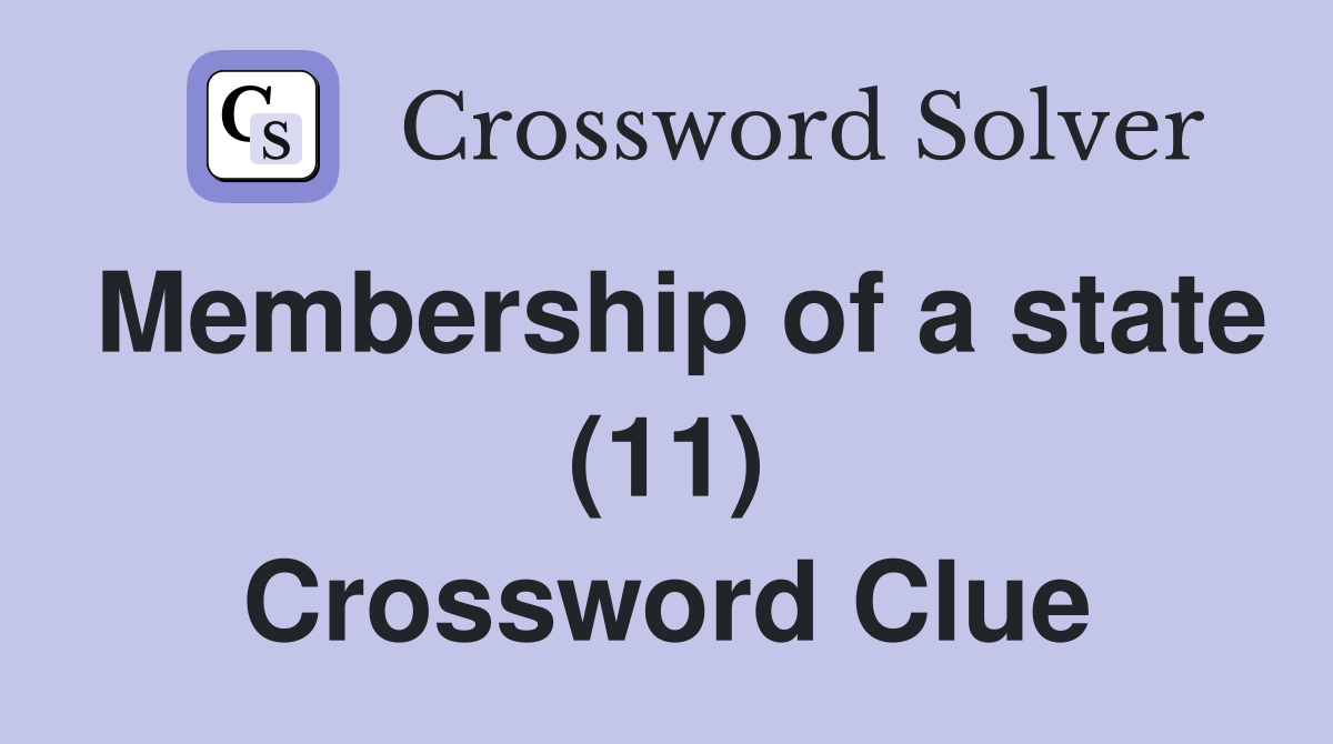 Membership of a state (11) Crossword Clue