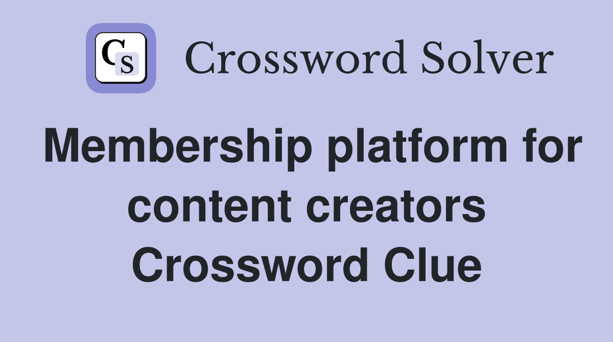 Membership platform for content creators Crossword Clue