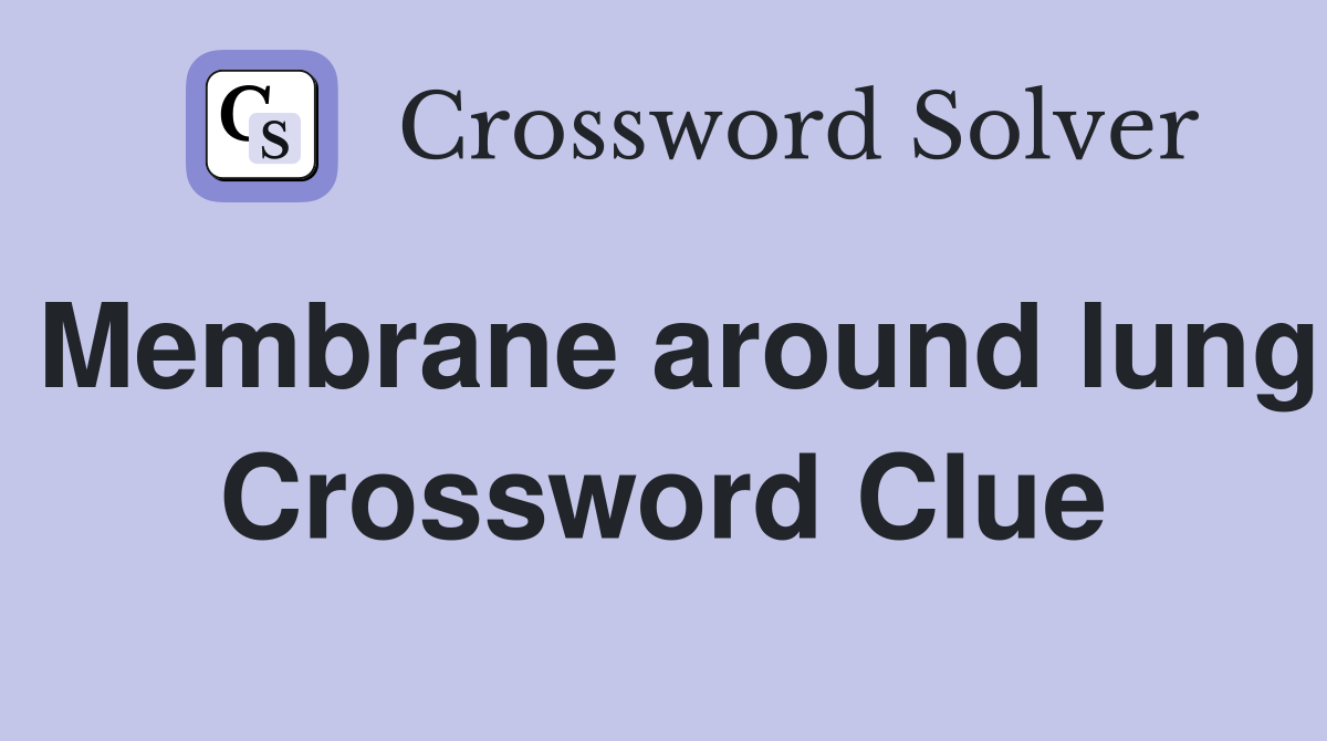 Membrane around lung Crossword Clue
