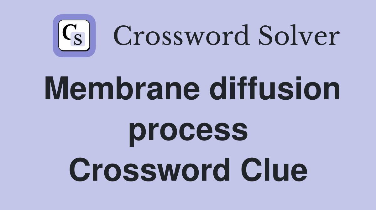 Membrane diffusion process Crossword Clue