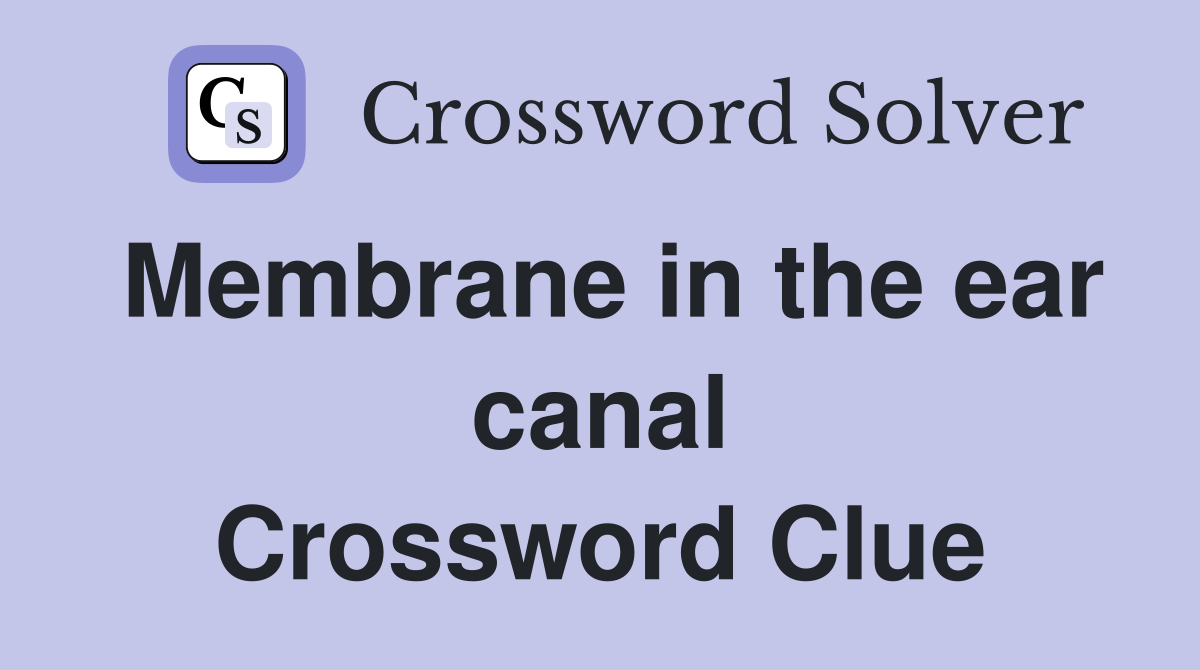Membrane in the ear canal Crossword Clue