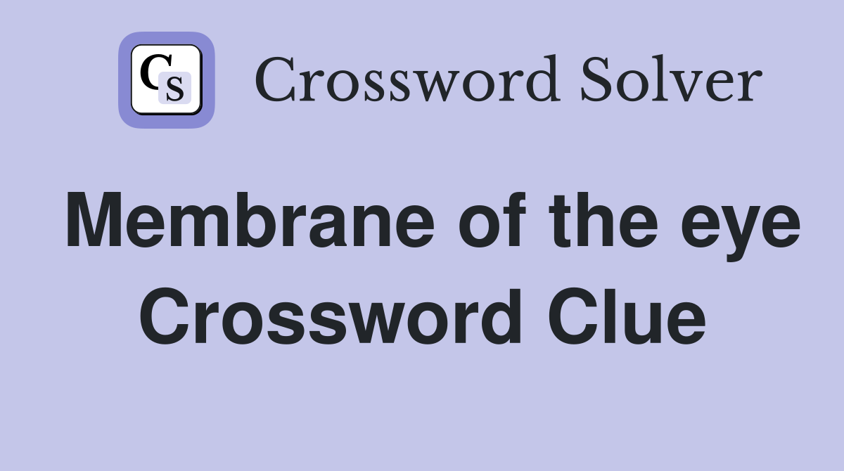 Membrane of the eye Crossword Clue