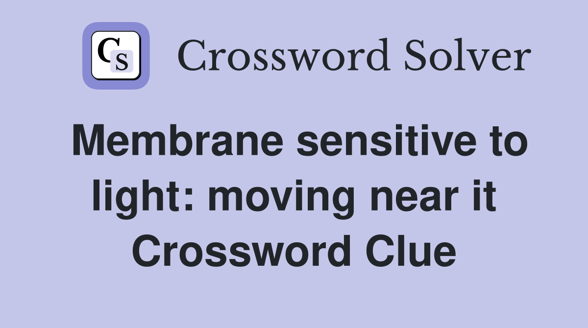 Membrane sensitive to light: moving near it Crossword Clue