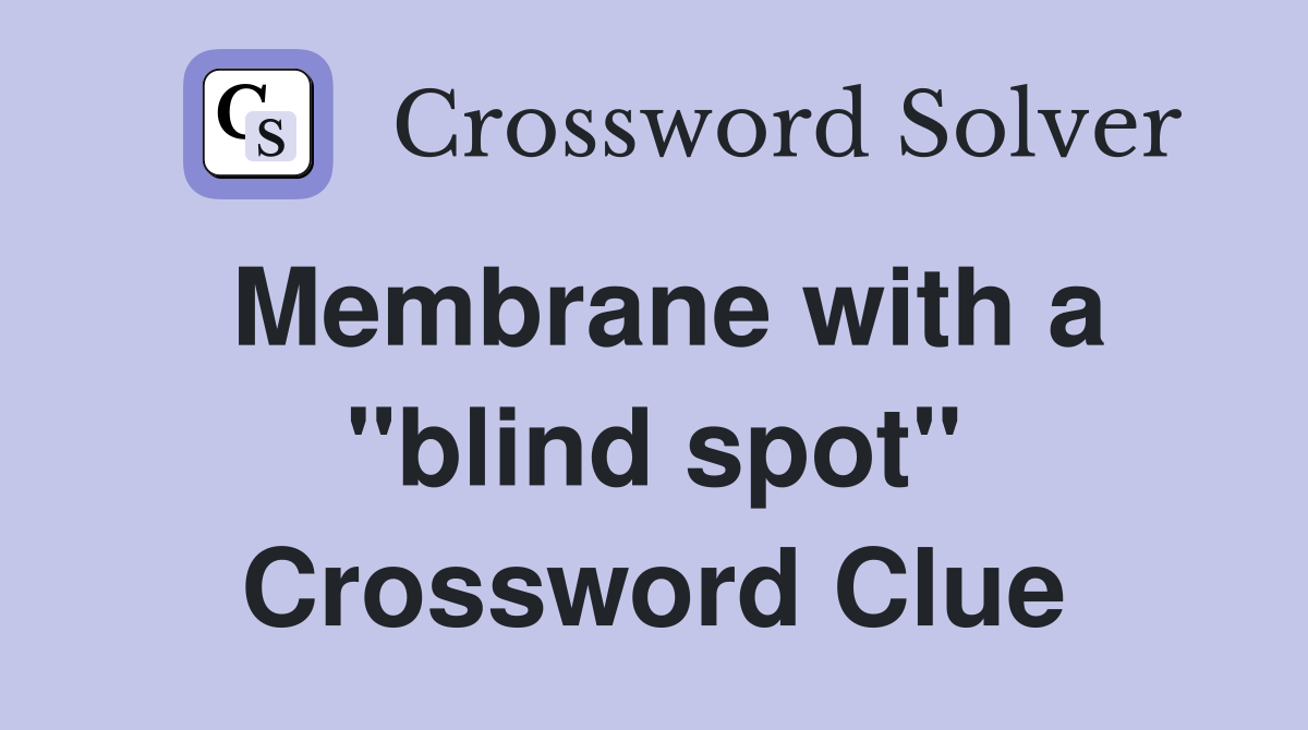 Membrane with a "blind spot" Crossword Clue
