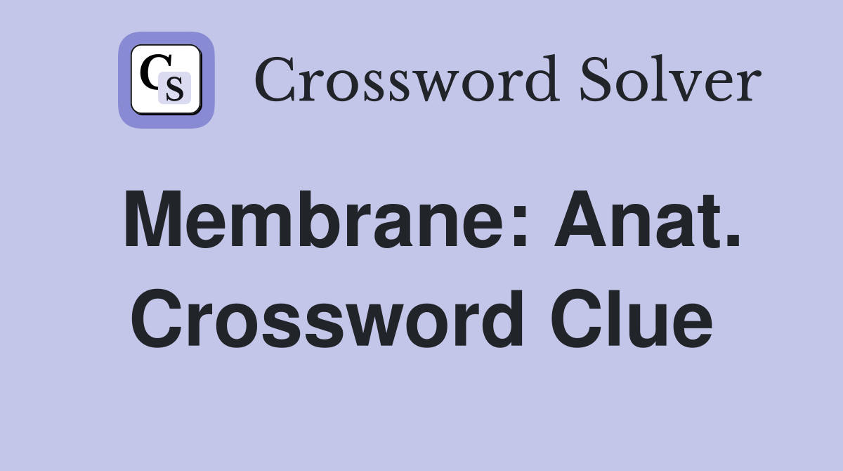 Membrane: Anat. Crossword Clue