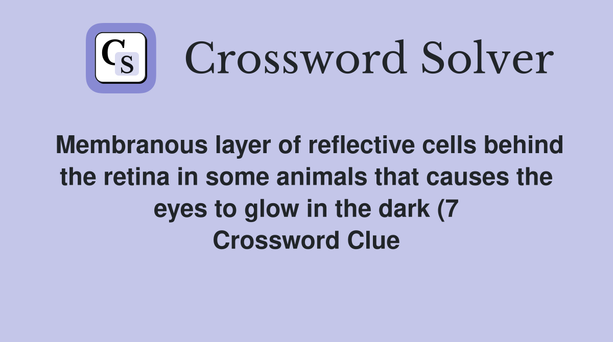 Membranous layer of reflective cells behind the retina in some animals Membranous layer of reflective cells behind the retina in some animals