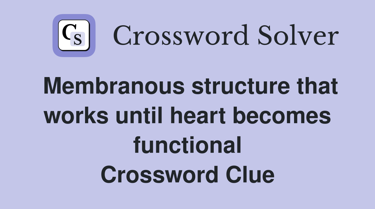 Membranous structure that works until heart becomes functional Crossword Clue