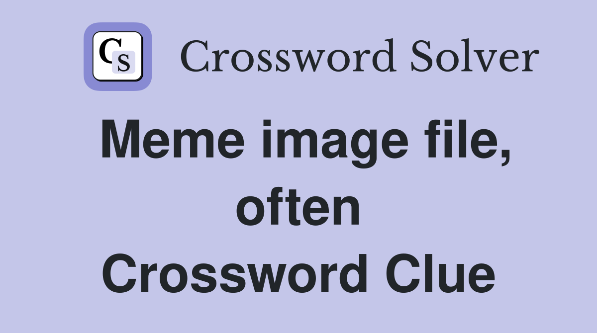 Meme image file, often Crossword Clue
