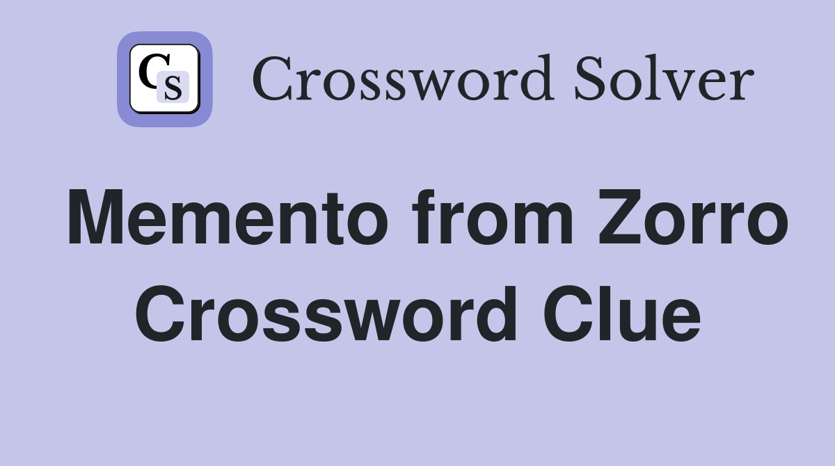 Memento from Zorro Crossword Clue