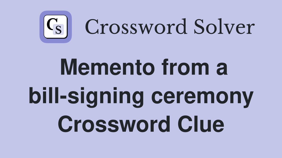 Memento from a bill-signing ceremony Crossword Clue
