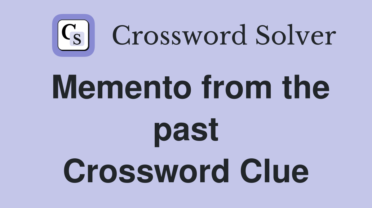 Memento from the past Crossword Clue