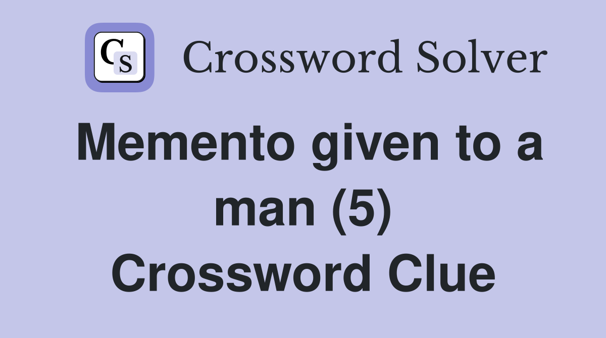 Memento given to a man (5) Crossword Clue