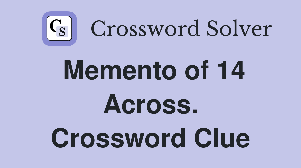 Memento of 14 Across. Crossword Clue