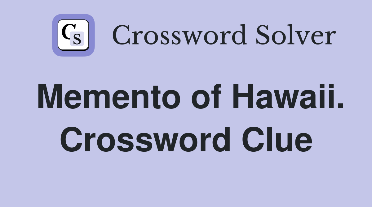 Memento of Hawaii. Crossword Clue