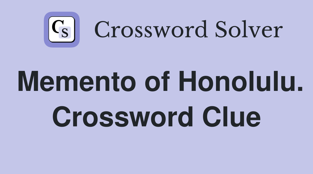 Memento of Honolulu. Crossword Clue