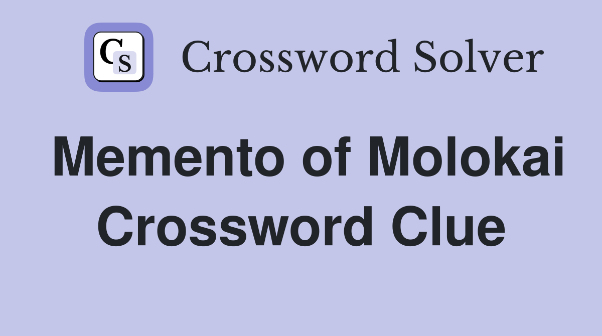 Memento of Molokai Crossword Clue
