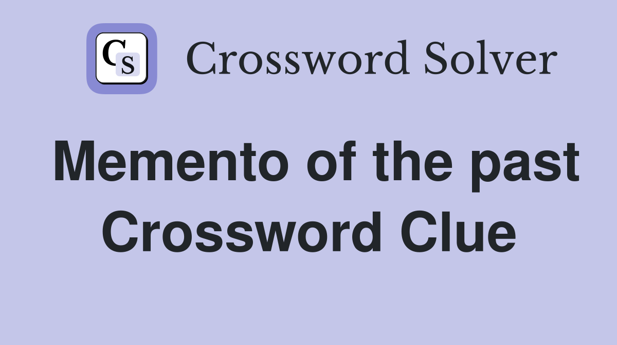 Memento of the past Crossword Clue