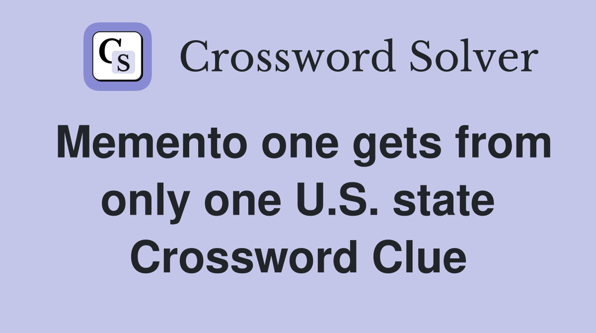 Memento one gets from only one U.S. state Crossword Clue