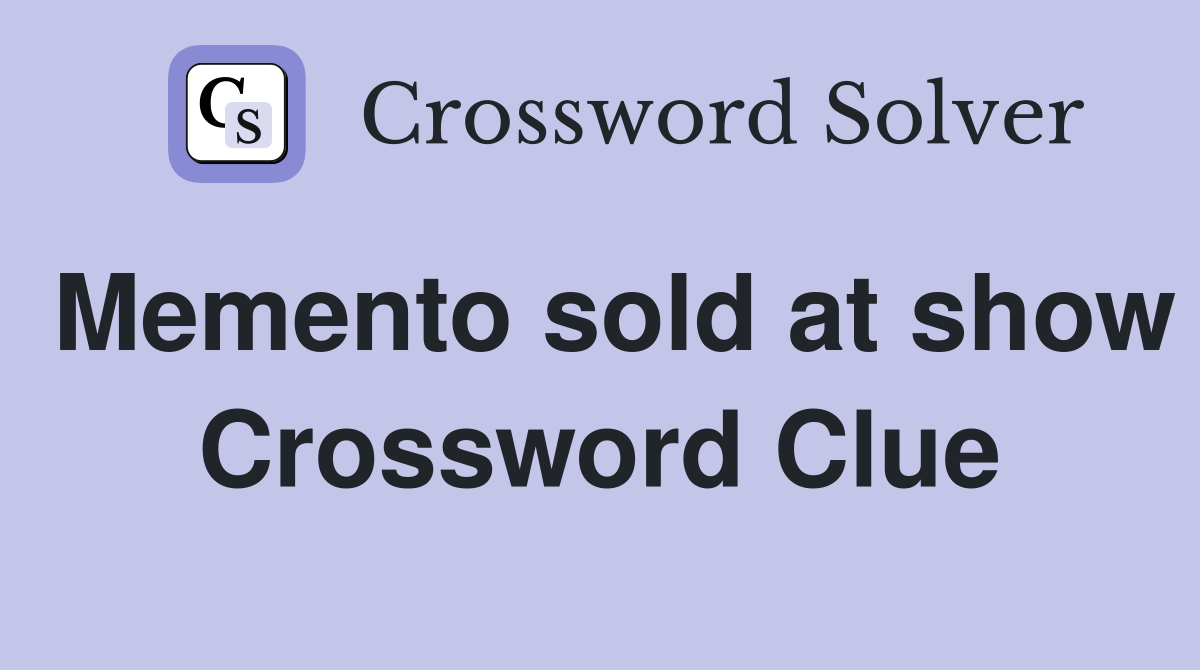 Memento sold at show Crossword Clue