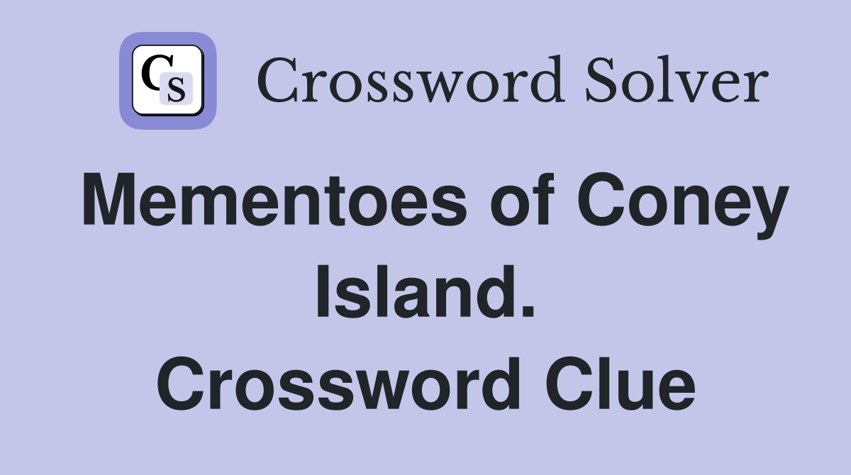 Mementoes of Coney Island. Crossword Clue