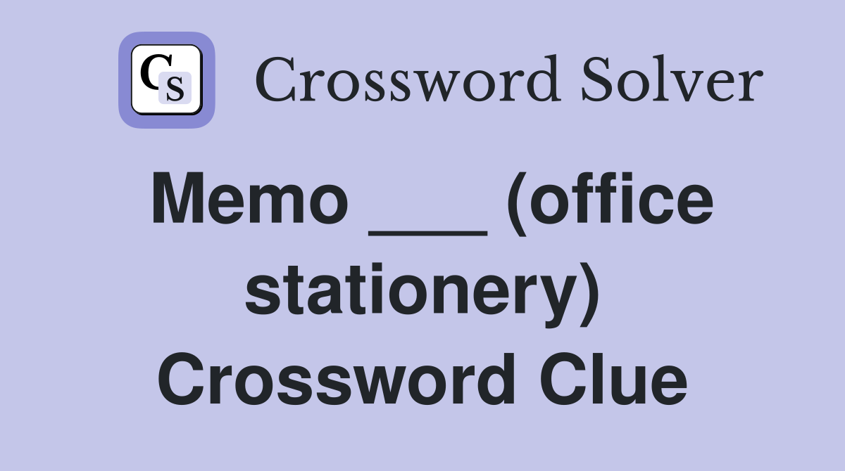 Memo ___ (office stationery) Crossword Clue