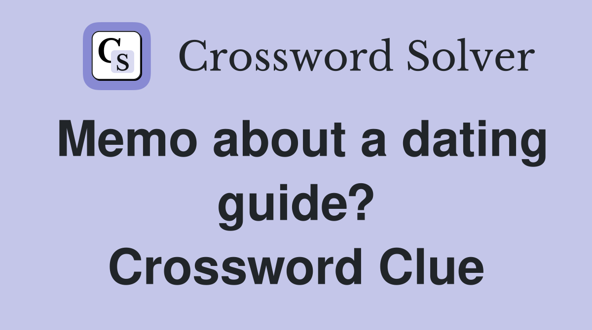 Memo about a dating guide? Crossword Clue