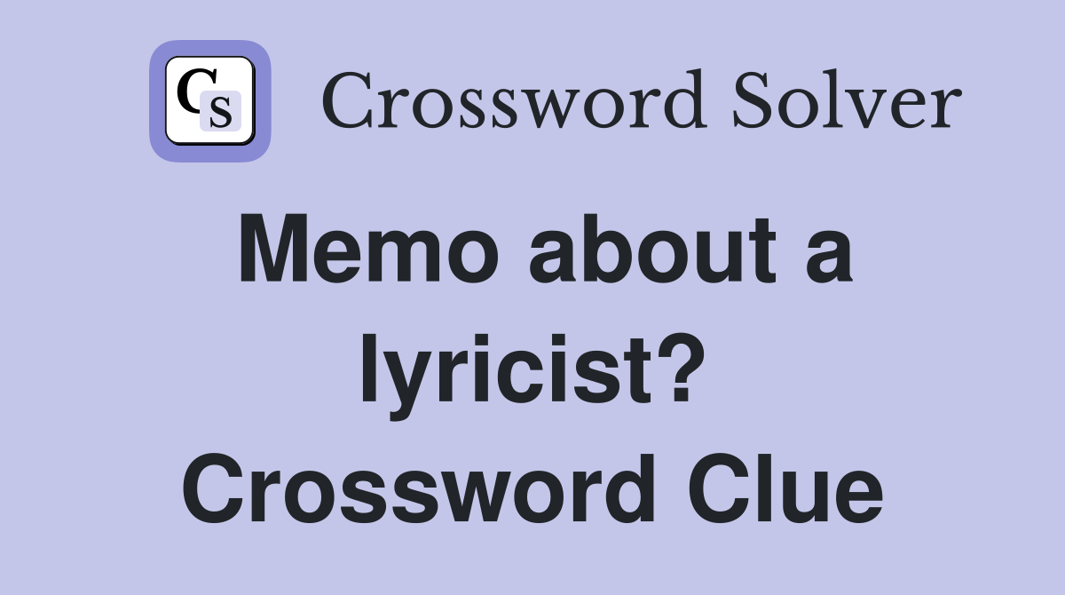 Memo about a lyricist? Crossword Clue