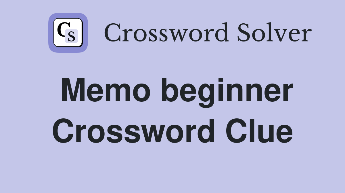 Memo beginner Crossword Clue