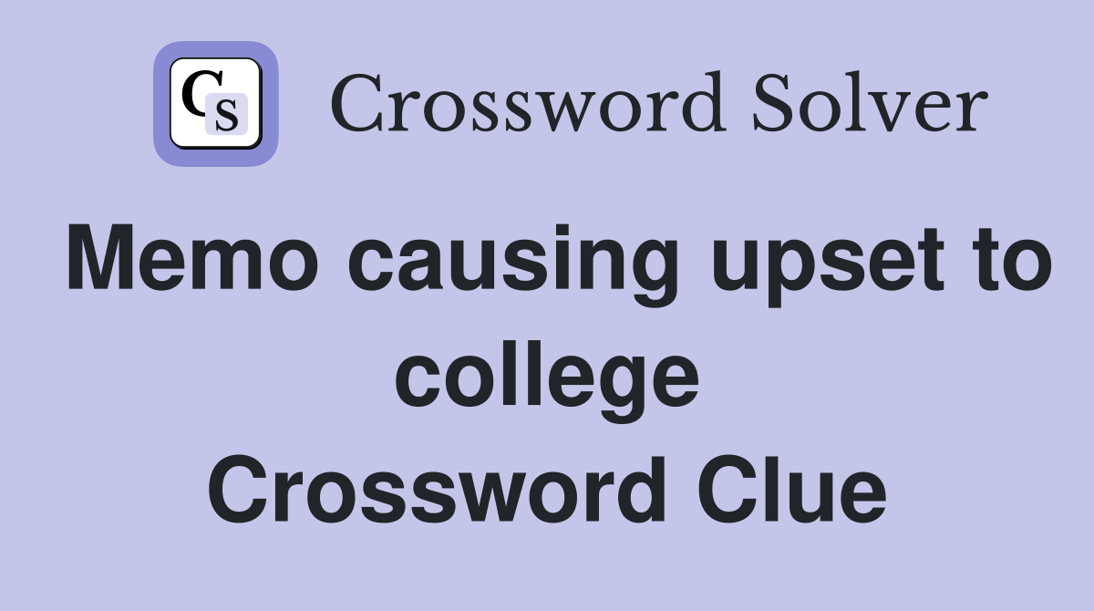 Memo causing upset to college Crossword Clue
