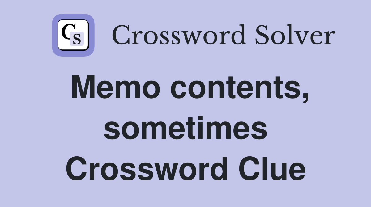 Memo contents, sometimes Crossword Clue