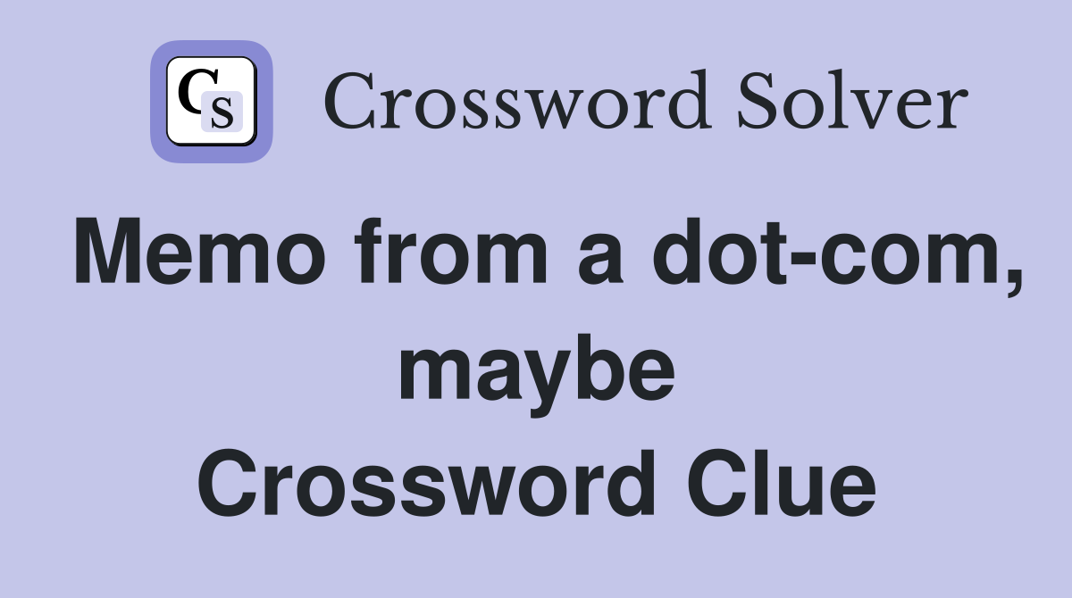 Memo from a dot-com, maybe Crossword Clue