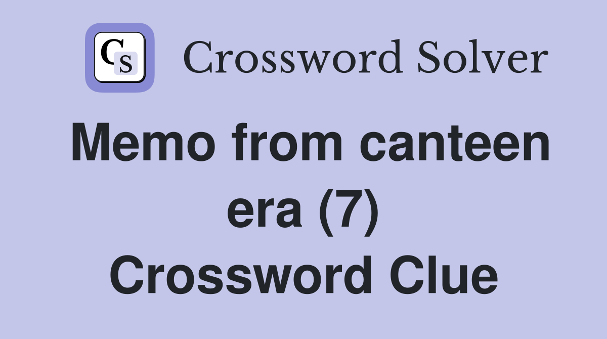 Memo from canteen era (7) Crossword Clue