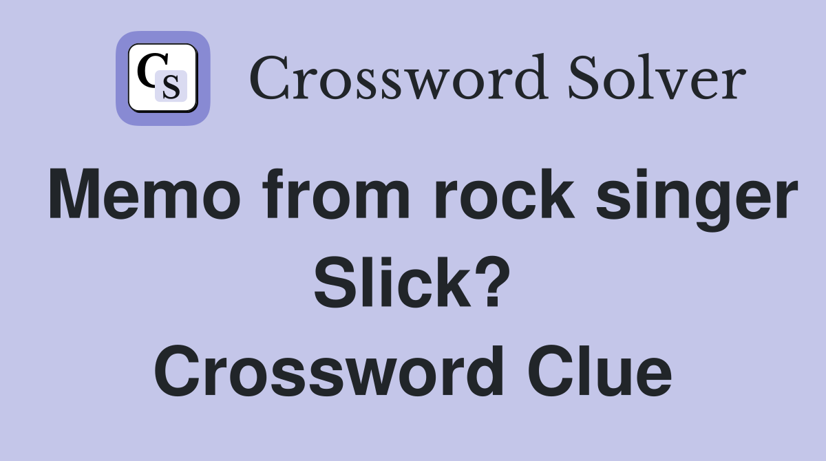 Memo from rock singer Slick? Crossword Clue